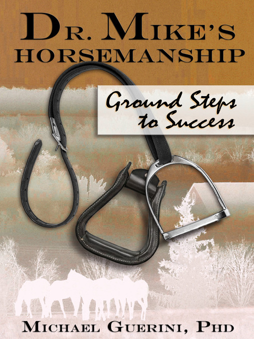 Title details for Dr. Mike's Horsemanship Ground Steps to Success by Michael Guerini - Wait list